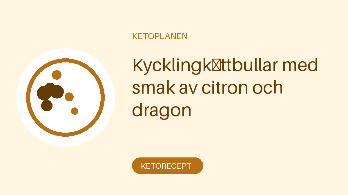 Kycklingköttbullar med smak av citron och dragon