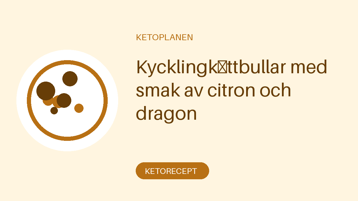 Kycklingköttbullar med smak av citron och dragon