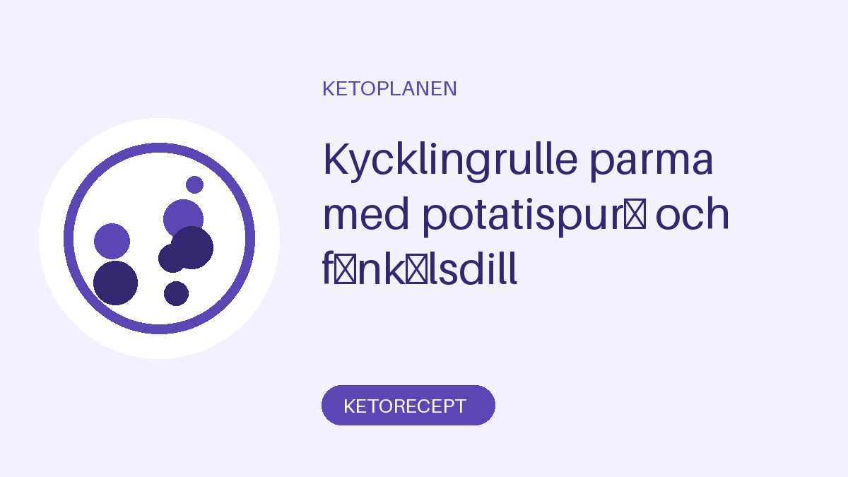 Kycklingrulle parma med potatispuré och fänkålsdill