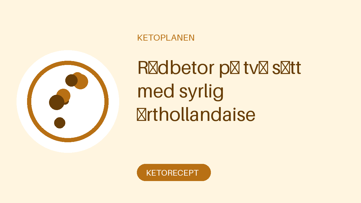 Rödbetor på två sätt med syrlig örthollandaise